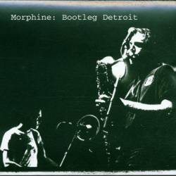 Morphine : Bootleg Detroit